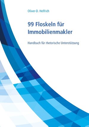 Buchcover 99 Floskeln für Immobilienmakler | Oliver-D. Helfrich | EAN 9783744852371 | ISBN 3-7448-5237-7 | ISBN 978-3-7448-5237-1