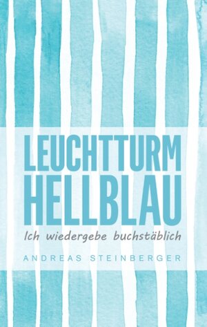 Buchcover Leuchtturm Hellblau | Andreas Steinberger | EAN 9783744852548 | ISBN 3-7448-5254-7 | ISBN 978-3-7448-5254-8