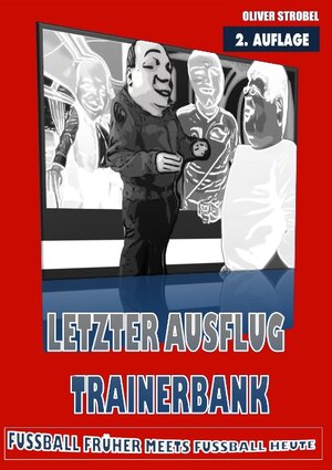 Buchcover Letzter Ausflug Trainerbank | Oliver Strobel | EAN 9783744855341 | ISBN 3-7448-5534-1 | ISBN 978-3-7448-5534-1