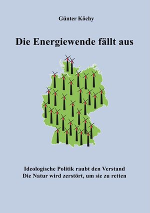 Buchcover Die Energiewende fällt aus | Günter Köchy | EAN 9783744860864 | ISBN 3-7448-6086-8 | ISBN 978-3-7448-6086-4