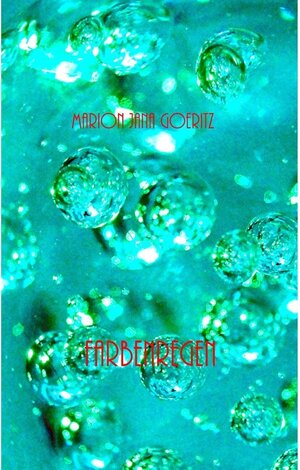 Buchcover Farbenregen | Marion Jana Goeritz | EAN 9783744861472 | ISBN 3-7448-6147-3 | ISBN 978-3-7448-6147-2