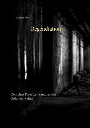 Buchcover Regeneration | Andreas Dörr | EAN 9783744862424 | ISBN 3-7448-6242-9 | ISBN 978-3-7448-6242-4
