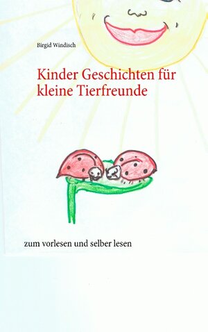 Buchcover Kinder Geschichten für kleine Tierfreunde | Birgid Windisch | EAN 9783744868365 | ISBN 3-7448-6836-2 | ISBN 978-3-7448-6836-5