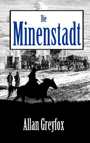 Buchcover Die Minenstadt | Allan Greyfox | EAN 9783744869300 | ISBN 3-7448-6930-X | ISBN 978-3-7448-6930-0