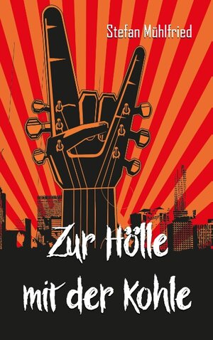 Buchcover Zur Hölle mit der Kohle | Stefan Mühlfried | EAN 9783744869874 | ISBN 3-7448-6987-3 | ISBN 978-3-7448-6987-4