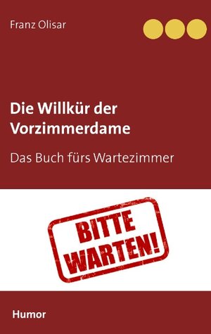 Buchcover Die Willkür der Vorzimmerdame | Franz Olisar | EAN 9783744870740 | ISBN 3-7448-7074-X | ISBN 978-3-7448-7074-0