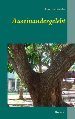 Buchcover Auseinandergelebt | Thomas Stiehler | EAN 9783744871259 | ISBN 3-7448-7125-8 | ISBN 978-3-7448-7125-9