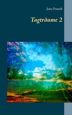 Buchcover Tagträume 2 | Jutta Pratsch | EAN 9783744871389 | ISBN 3-7448-7138-X | ISBN 978-3-7448-7138-9