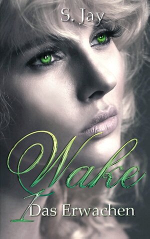 Buchcover Wake 1 - Das Erwachen | S. Jay | EAN 9783744872089 | ISBN 3-7448-7208-4 | ISBN 978-3-7448-7208-9
