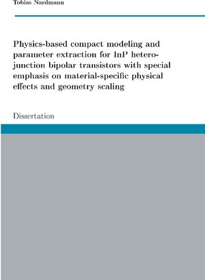 Buchcover Physics-based compact modeling and parameter extraction for InP heterojunction bipolar transistors with special emphasis on material-specific physical effects and geometry scaling | Tobias Nardmann | EAN 9783744872805 | ISBN 3-7448-7280-7 | ISBN 978-3-7448-7280-5