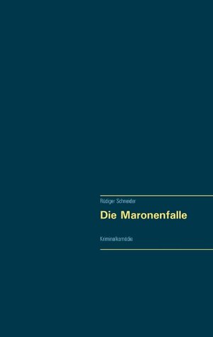 Buchcover Die Maronenfalle | Rüdiger Schneider | EAN 9783744873260 | ISBN 3-7448-7326-9 | ISBN 978-3-7448-7326-0