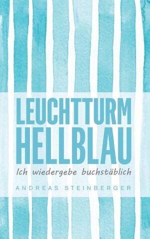 Buchcover Leuchtturm Hellblau | Andreas Steinberger | EAN 9783744873338 | ISBN 3-7448-7333-1 | ISBN 978-3-7448-7333-8