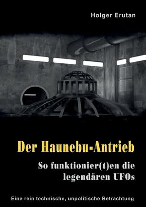 Buchcover Der Haunebu Antrieb | Holger Erutan | EAN 9783744873871 | ISBN 3-7448-7387-0 | ISBN 978-3-7448-7387-1