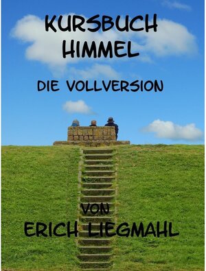 Buchcover Kursbuch Himmel | Erich Liegmahl | EAN 9783744875288 | ISBN 3-7448-7528-8 | ISBN 978-3-7448-7528-8