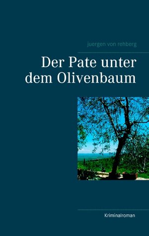 Buchcover Der Pate unter dem Olivenbaum | Juergen von Rehberg | EAN 9783744875455 | ISBN 3-7448-7545-8 | ISBN 978-3-7448-7545-5
