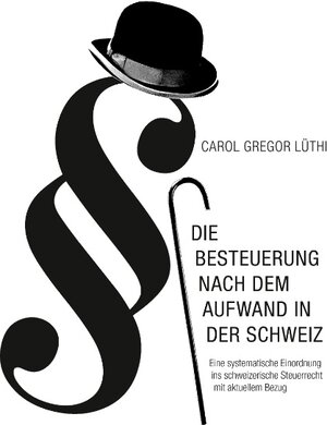 Buchcover Die Besteuerung nach dem Aufwand in der Schweiz | Carol Gregor Lüthi | EAN 9783744875516 | ISBN 3-7448-7551-2 | ISBN 978-3-7448-7551-6