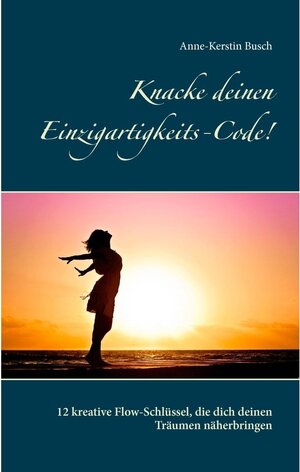 Buchcover Knacke deinen Einzigartigkeits-Code! | Anne-Kerstin Busch | EAN 9783744875967 | ISBN 3-7448-7596-2 | ISBN 978-3-7448-7596-7