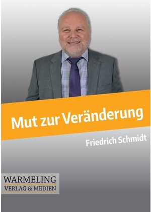 Buchcover Mut zur Veränderung | Friedrich Schmidt | EAN 9783744876629 | ISBN 3-7448-7662-4 | ISBN 978-3-7448-7662-9