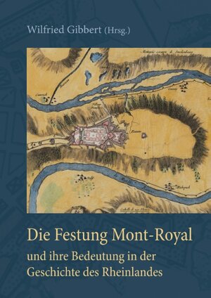 Buchcover Die Festung Mont-Royal und ihre Bedeutung in der Geschichte des Rheinlandes  | EAN 9783744877763 | ISBN 3-7448-7776-0 | ISBN 978-3-7448-7776-3