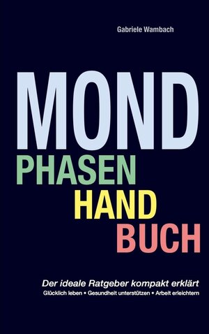 Buchcover Mondphasenhandbuch | Gabriele Wambach | EAN 9783744877909 | ISBN 3-7448-7790-6 | ISBN 978-3-7448-7790-9