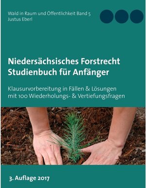 Buchcover Niedersächsisches Forstrecht. Studienbuch für Anfänger | Justus Eberl | EAN 9783744879323 | ISBN 3-7448-7932-1 | ISBN 978-3-7448-7932-3