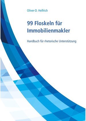 Buchcover 99 Floskeln für Immobilienmakler | Oliver-D. Helfrich | EAN 9783744879613 | ISBN 3-7448-7961-5 | ISBN 978-3-7448-7961-3