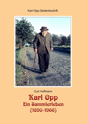 Buchcover Karl Opp - Ein Sammlerleben (1890-1966) | Curt Hoffmann | EAN 9783744881791 | ISBN 3-7448-8179-2 | ISBN 978-3-7448-8179-1