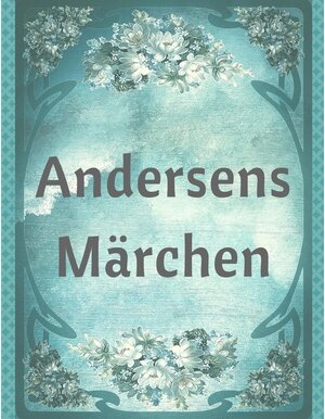 Buchcover Andersens Märchen | Hans Christian Andersen | EAN 9783744887458 | ISBN 3-7448-8745-6 | ISBN 978-3-7448-8745-8