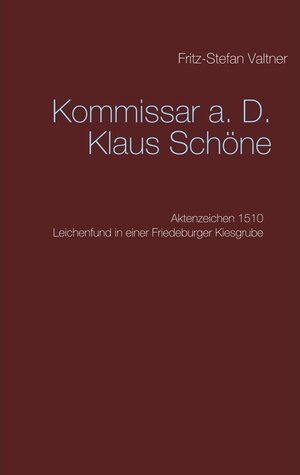 Buchcover Kommissar a. D. Klaus Schöne | Fritz-Stefan Valtner | EAN 9783744891967 | ISBN 3-7448-9196-8 | ISBN 978-3-7448-9196-7