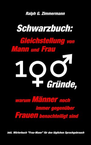 Buchcover Schwarzbuch: Gleichstellung von Mann und Frau | Ralph G. Zimmermann | EAN 9783744892759 | ISBN 3-7448-9275-1 | ISBN 978-3-7448-9275-9
