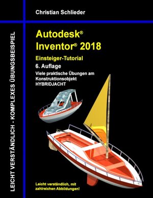 Buchcover Autodesk Inventor 2018 - Einsteiger-Tutorial Hybridjacht | Christian Schlieder | EAN 9783744893589 | ISBN 3-7448-9358-8 | ISBN 978-3-7448-9358-9
