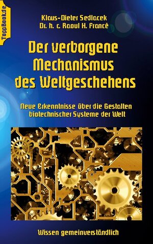 Buchcover Der verborgene Mechanismus des Weltgeschehens | Raoul H. Francé | EAN 9783744893954 | ISBN 3-7448-9395-2 | ISBN 978-3-7448-9395-4