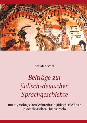 Buchcover Beiträge zur jüdisch-deutschen Sprachgeschichte | Yehuda Shenef | EAN 9783744894326 | ISBN 3-7448-9432-0 | ISBN 978-3-7448-9432-6