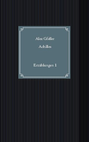 Buchcover Achilles | Alex Gfeller | EAN 9783744894784 | ISBN 3-7448-9478-9 | ISBN 978-3-7448-9478-4