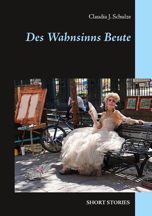 Buchcover Des Wahnsinns Beute | Claudia J. Schulze | EAN 9783744898812 | ISBN 3-7448-9881-4 | ISBN 978-3-7448-9881-2