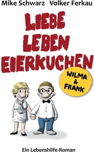 Buchcover Wilma und Frank - Liebe, Leben, Eierkuchen | Volker Ferkau | EAN 9783744899314 | ISBN 3-7448-9931-4 | ISBN 978-3-7448-9931-4