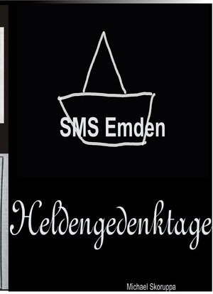 Buchcover SMS Emden, Heldengedenktage | Michael Skoruppa | EAN 9783745000238 | ISBN 3-7450-0023-4 | ISBN 978-3-7450-0023-8