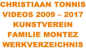Buchcover Gesamtausgabe / Videos 2009 - 2017 Kunstverein Familie Montez | Christiaan Tonnis | EAN 9783745005806 | ISBN 3-7450-0580-5 | ISBN 978-3-7450-0580-6