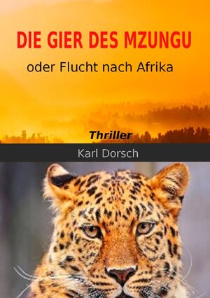 Buchcover Die Gier des Mzungu | Karl Dorsch | EAN 9783745009125 | ISBN 3-7450-0912-6 | ISBN 978-3-7450-0912-5