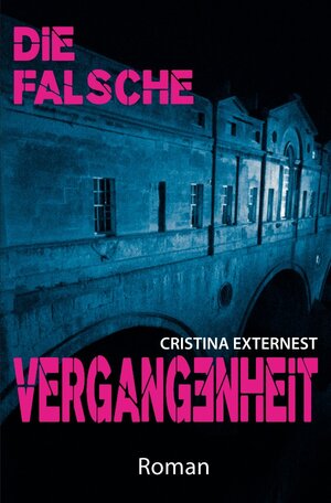 Buchcover Die falsche Vergangenheit | Cristina Externest | EAN 9783745012392 | ISBN 3-7450-1239-9 | ISBN 978-3-7450-1239-2