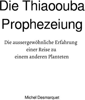 Buchcover Die Thiaoouba Prophezeiung | Michael Desmarquet | EAN 9783745016796 | ISBN 3-7450-1679-3 | ISBN 978-3-7450-1679-6