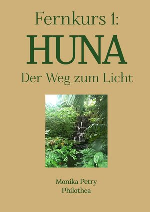 Buchcover 3teiliger Fernkurs HUNA - Der Weg zum Licht / Fernkurs 1: HUNA - Der Weg zum Licht | Monika Petry | EAN 9783745019452 | ISBN 3-7450-1945-8 | ISBN 978-3-7450-1945-2