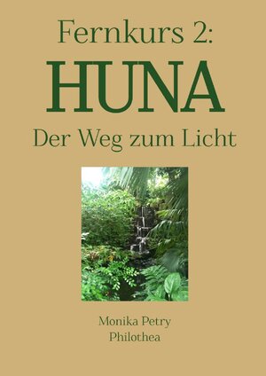 Buchcover 3teiliger Fernkurs HUNA - Der Weg zum Licht / Fernkurs 2: HUNA - Der Weg zum Licht | Monika Petry | EAN 9783745019469 | ISBN 3-7450-1946-6 | ISBN 978-3-7450-1946-9
