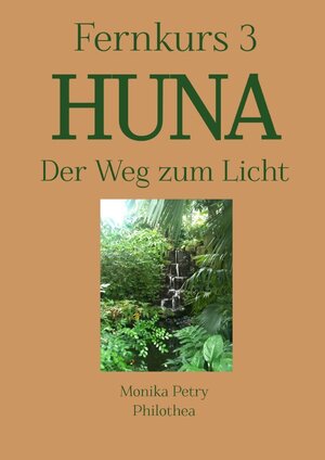 Buchcover 3teiliger Fernkurs HUNA - Der Weg zum Licht / Fernkurs 3: HUNA - Der Weg zum Licht | Monika Petry | EAN 9783745019476 | ISBN 3-7450-1947-4 | ISBN 978-3-7450-1947-6