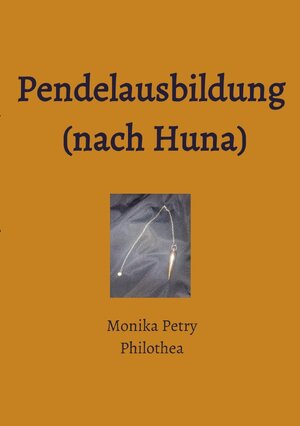 Buchcover Pendelausbildung (nach Huna) | Monika Petry | EAN 9783745021967 | ISBN 3-7450-2196-7 | ISBN 978-3-7450-2196-7