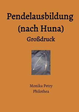 Buchcover Pendelausbildung (nach Huna) - Großdruck | Monika Petry | EAN 9783745022537 | ISBN 3-7450-2253-X | ISBN 978-3-7450-2253-7