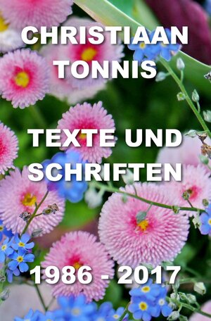 Buchcover Gesamtausgabe / Texte und Schriften | Christiaan Tonnis | EAN 9783745030549 | ISBN 3-7450-3054-0 | ISBN 978-3-7450-3054-9