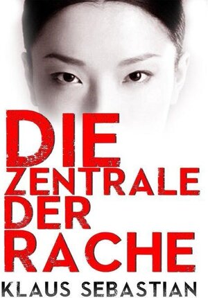 Buchcover Die Zentrale der Rache | Klaus Sebastian | EAN 9783745030723 | ISBN 3-7450-3072-9 | ISBN 978-3-7450-3072-3