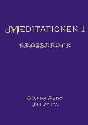 Buchcover Meditationen 1 - Großdruck | Monika Petry | EAN 9783745032130 | ISBN 3-7450-3213-6 | ISBN 978-3-7450-3213-0
