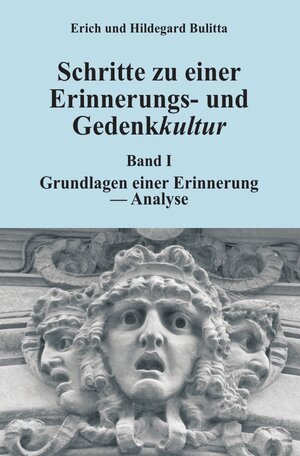 Buchcover Erinnerungs- und Gedenkkultur / Schritte zu einer Erinnerungs- und Gedenkkultur | Erich Bulitta | EAN 9783745035285 | ISBN 3-7450-3528-3 | ISBN 978-3-7450-3528-5